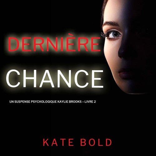 audiobook cover of Dernière chance (Un suspense psychologique Kaylie Brooks - Livre 2), by Kate Bold