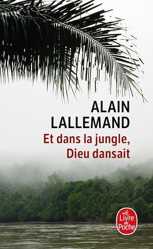 ebook cover of Et dans la jungle, Dieu dansait, by Alain Lallemand