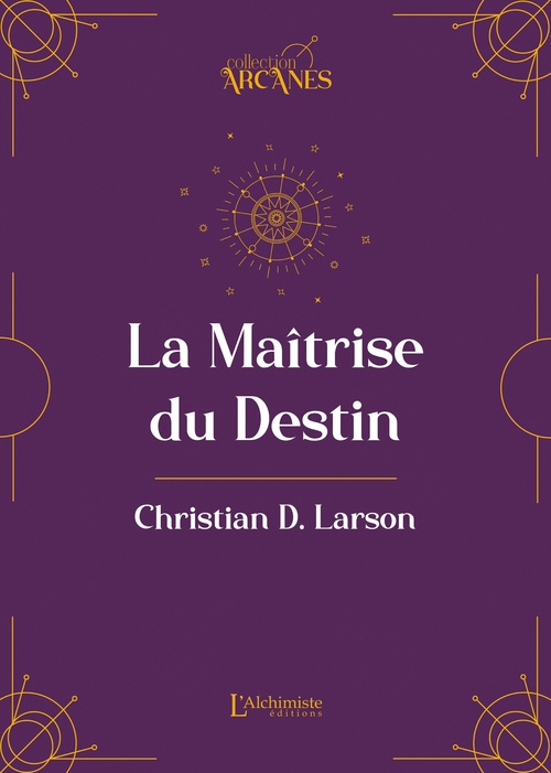 ebook cover of La Maîtrise du destin, by Lionel Cruzille (trad.), Christian D. Larson