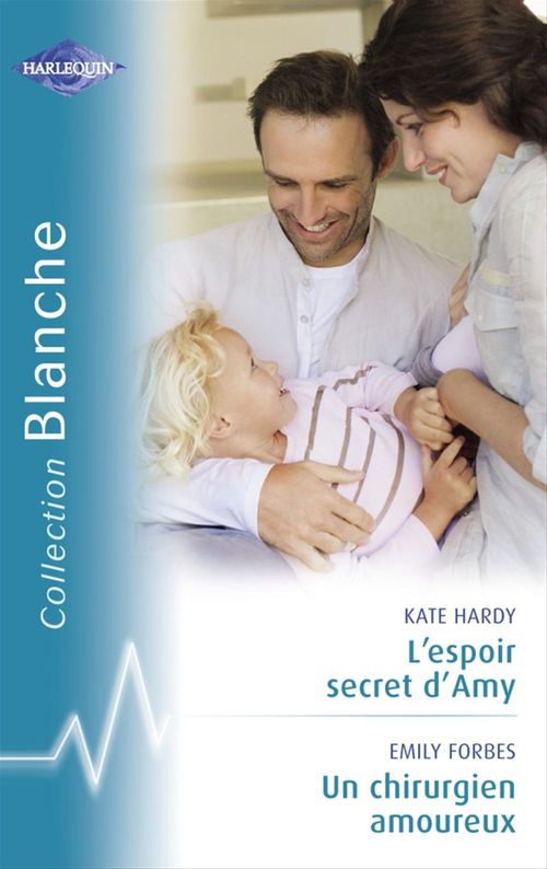 Couverture ebook de L'espoir secret d'Amy - Un chirurgien amoureux (Harlequin Blanche), de Emily Forbes, Kate Hardy
