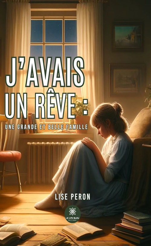 Couverture ebook de J'avais un rêve : une grande et belle famille, de Lise Peron