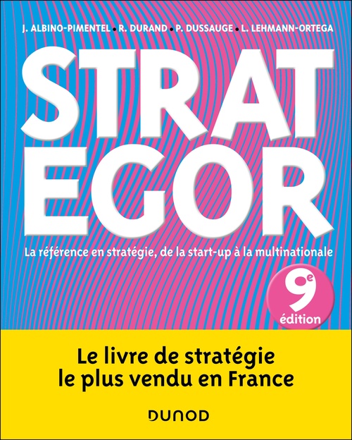 ebook cover of Strategor - 9e éd., by Joao Albino-Pimentel, Rodolphe Durand, Pierre Dussauge, Laurence Lehmann-ortega