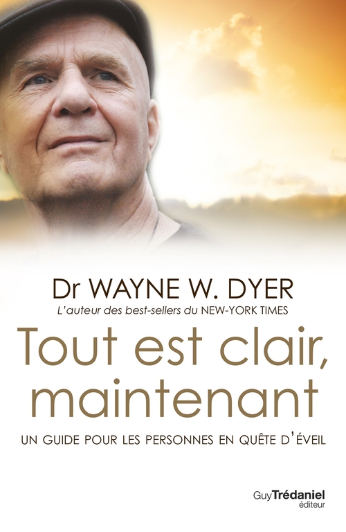 Couverture ebook de Tout est clair, maintenant - Un guide pour les personnes en quête d'éveil, de Wayne W. Dyer