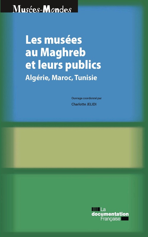ebook cover of Les musées au Maghreb et leurs publics, by Charlotte Jelidi