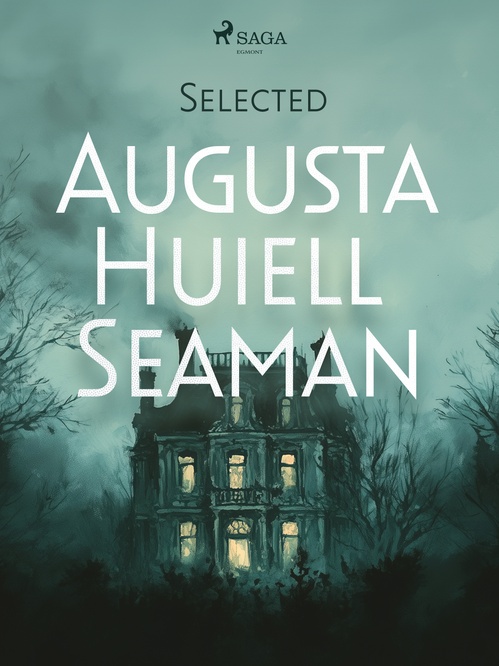 ebook cover of Selected Augusta Huiell Seaman, by Augusta Huiell Seaman