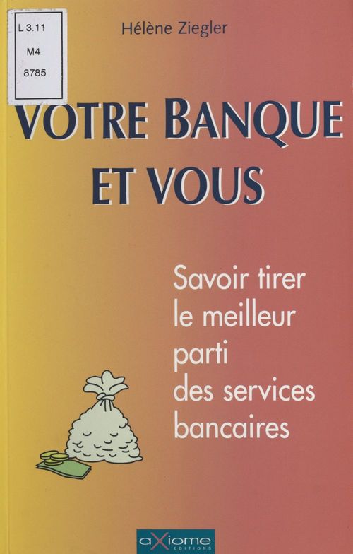 ebook cover of Votre banque et vous : savoir tirer le meilleur parti des services bancaires, by Helene Ziegler