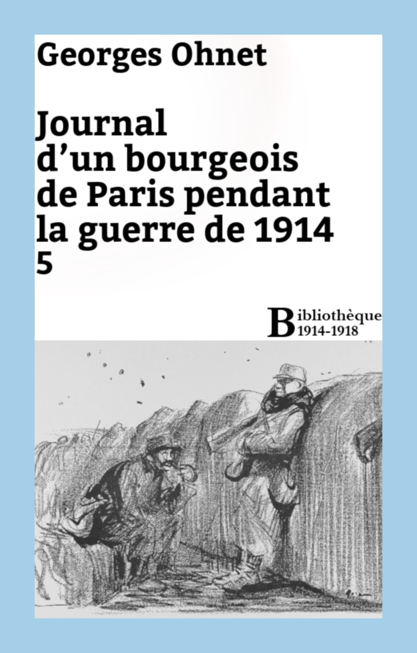Couverture ebook de Journal d'un bourgeois de Paris pendant la guerre de 1914 - 5, de Georges Ohnet