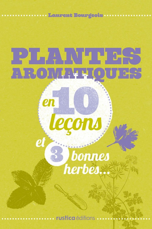 Couverture ebook de Plantes aromatiques en 10 leçons et 3 bonnes herbes..., de Laurent Bourgeois