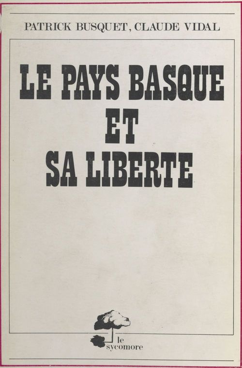 Couverture ebook de Le Pays basque et sa liberté, de Claude Vidal, Patrick Busquet
