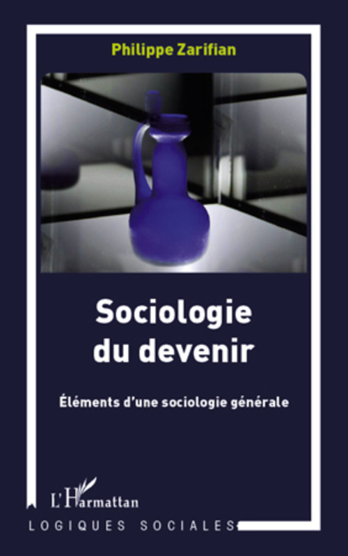 ebook cover of Sociologie du devenir ; élements d'une sociologie générale, by Philippe Zarifian