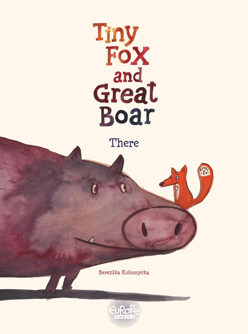 Couverture ebook de Tiny Fox and Great Boar - Volume 1 - There, de Berenika Kolomycka