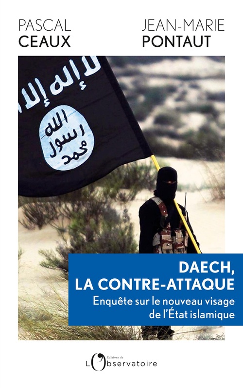 Couverture ebook de Daech, la contre-attaque : Enquête sur le nouveau visage de l´Etat islamique, de Jean-Marie Pontaut, Pascal Ceaux