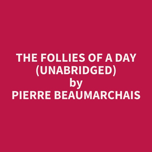 Couverture audiobook de The Follies of a Day (UNABRIDGED), de Pierre Beaumarchais