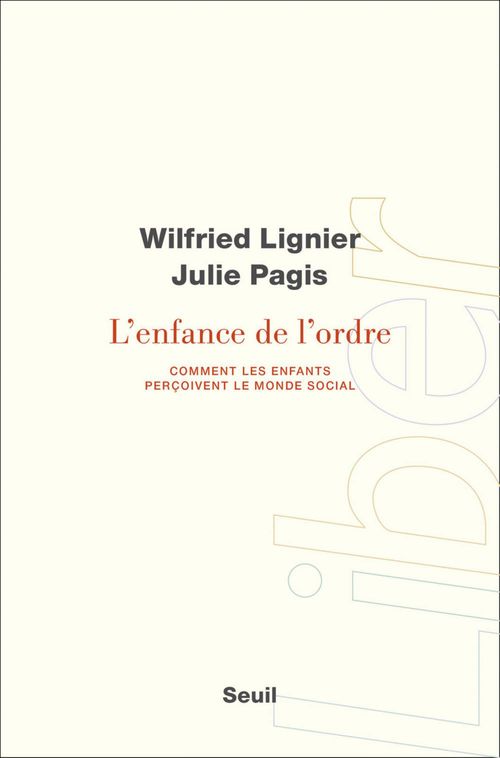Couverture ebook de L'Enfance de l'ordre - Comment les enfants perçoivent le monde social, de Julie Pagis, Wilfried Lignier
