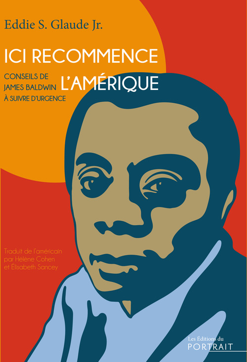 Couverture ebook de Ici recommence l´Amérique. Conseils de James Baldwin à suivre d´urgence, de Eddie S. Glaude Jr