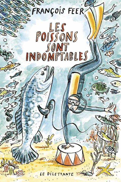 Couverture ebook de Les poissons sont indomptables, de François Feer