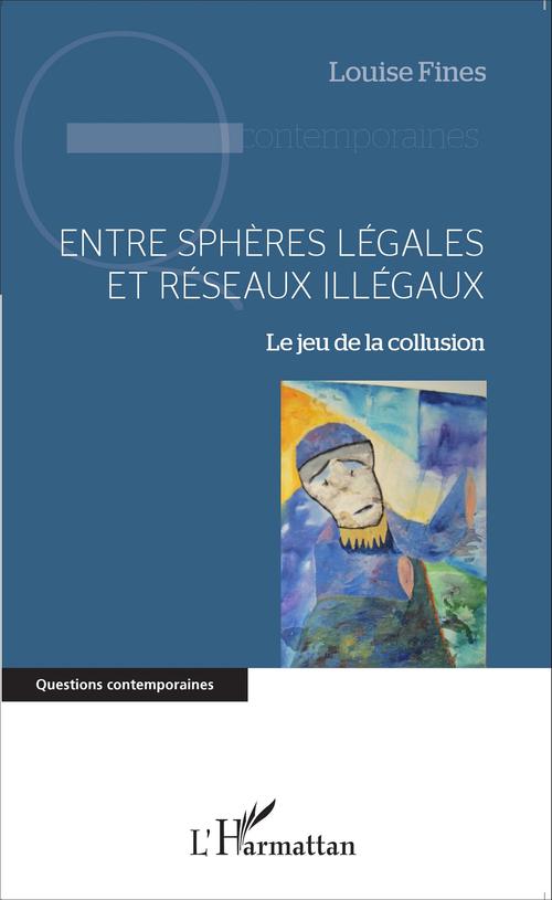 Couverture ebook de Entre sphères légales et réseaux illégaux, de Louise Fines