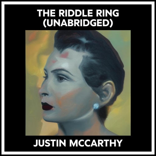 Couverture audiobook de The Riddle Ring (Unabridged), de Justin Mccarthy