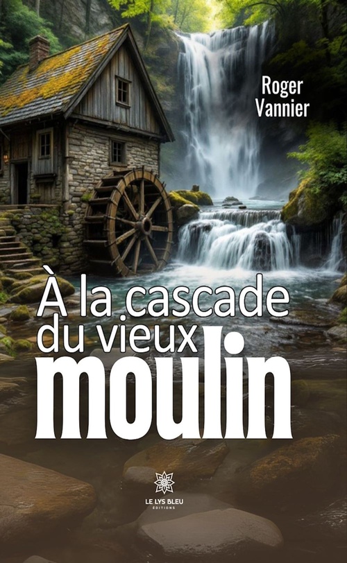 Couverture ebook de À la cascade du vieux moulin, de Roger Vannier