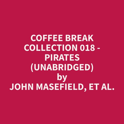Couverture audiobook de Coffee Break Collection 018 - Pirates (Unabridged), de Et Al.  John Masefield