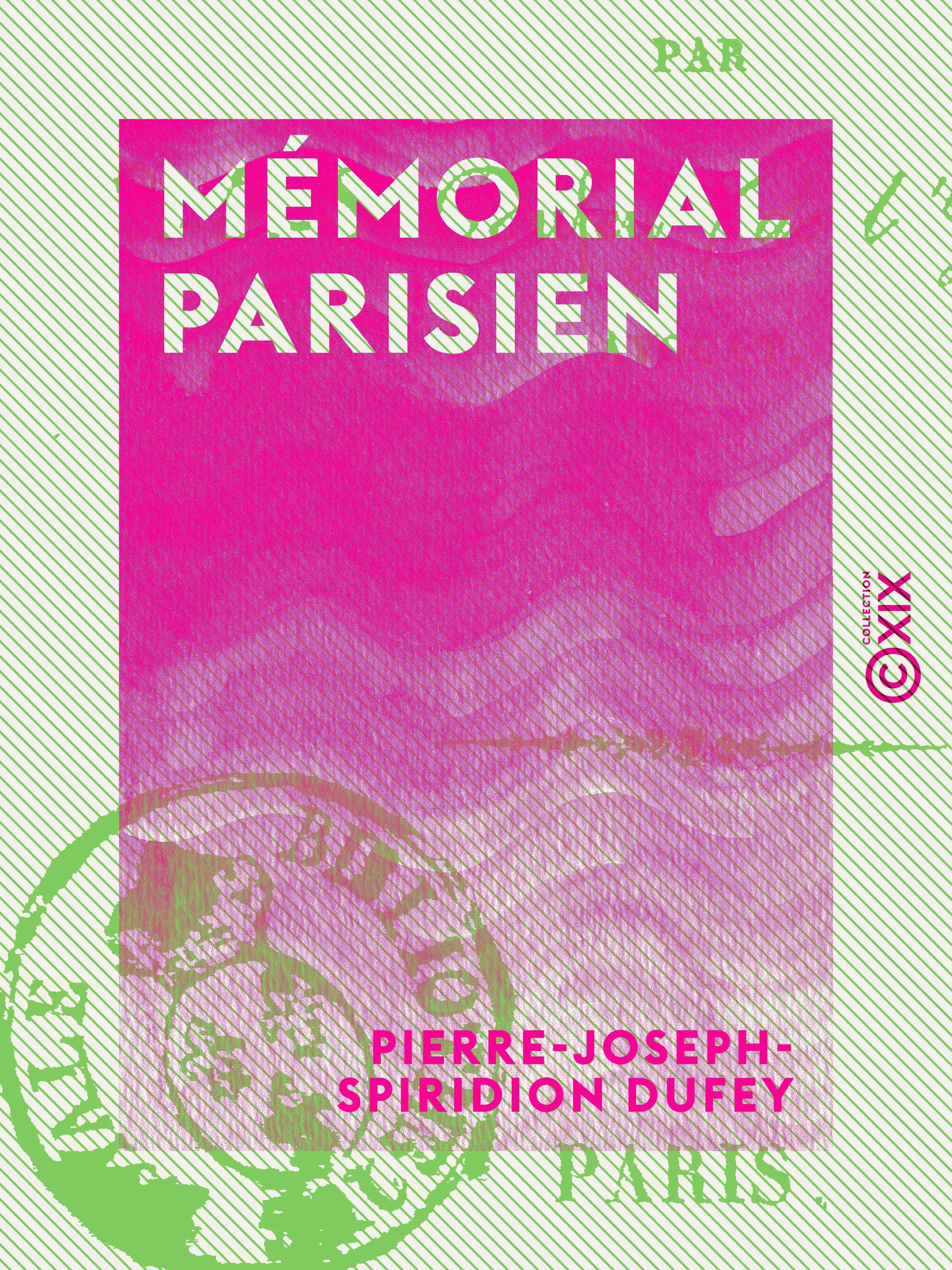 Couverture ebook de Mémorial parisien - Ou Paris tel qu'il fut, tel qu'il est, de Pierre-Joseph-Spiridion Dufey