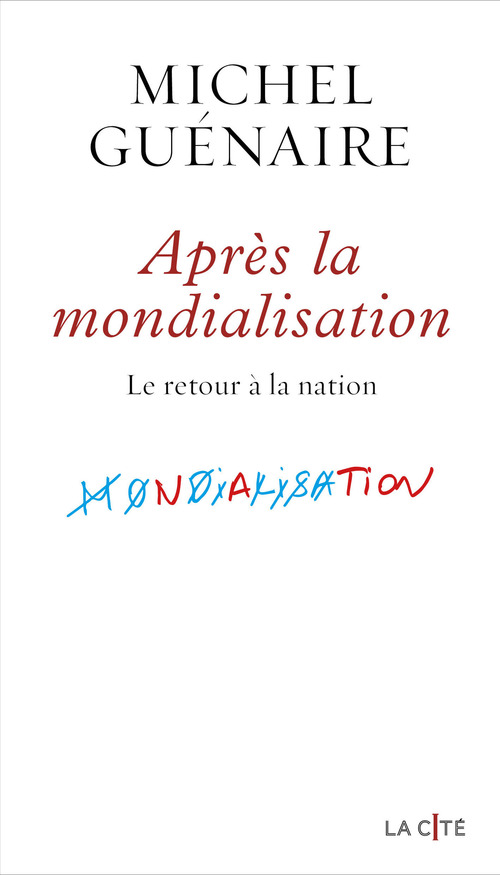 ebook cover of Après la mondialisation - Le retour à la nation, by Michel Guénaire