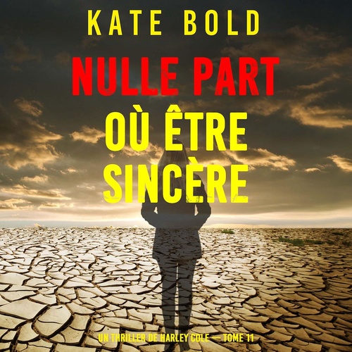 audiobook cover of Nulle part où être sincère (Un thriller de Harley Cole - tome 11), by Kate Bold