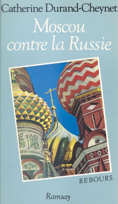 Couverture ebook de Moscou contre la Russie : genèse de l'absolutisme grand-russe, de Durand-Cheynet