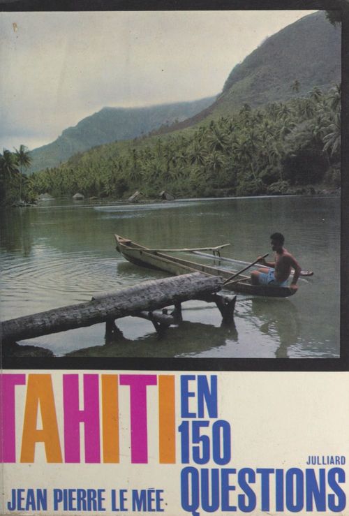 Couverture ebook de Tahiti en 150 questions, de Jean-Pierre Le Mee