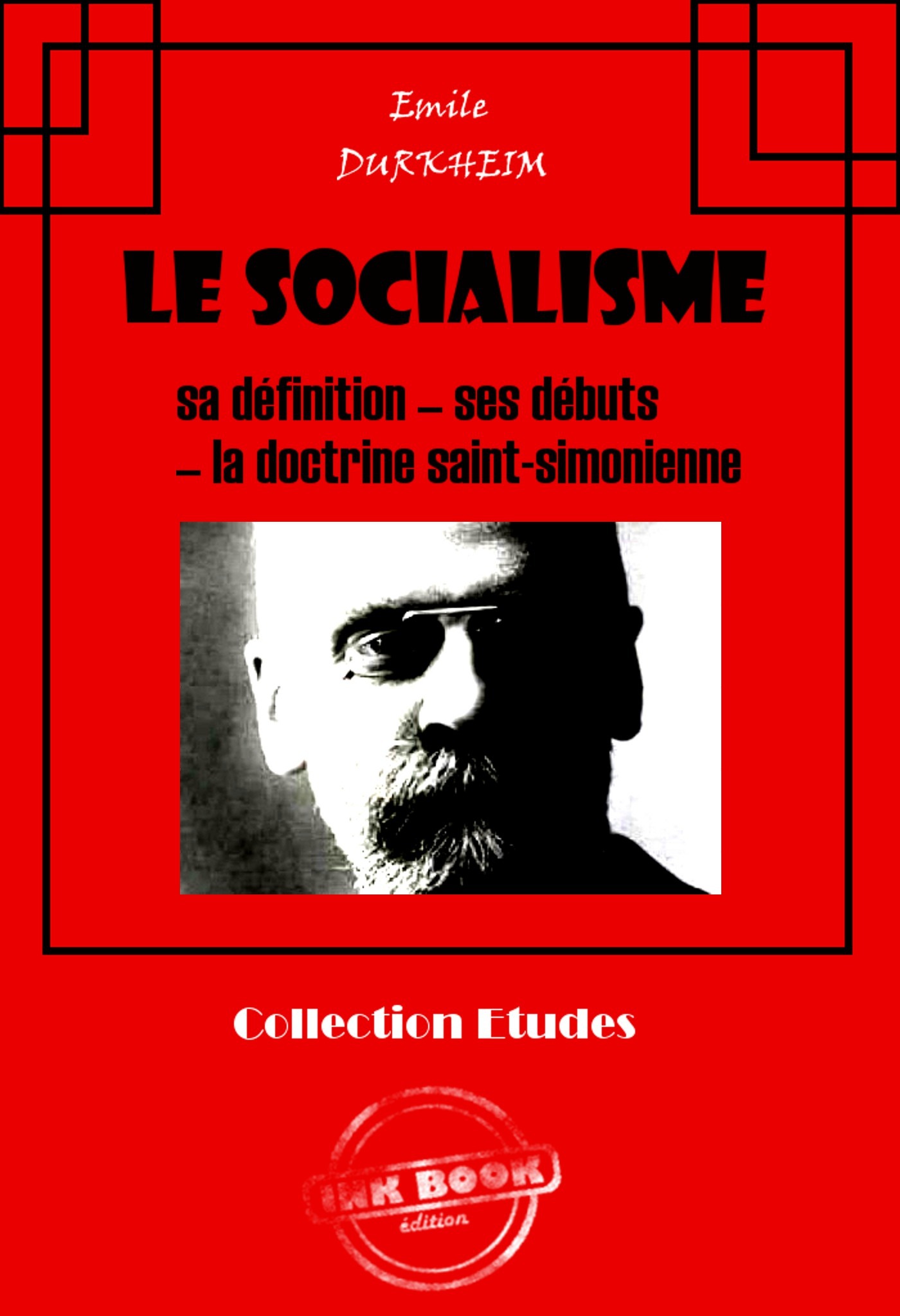ebook cover of Le socialisme : sa définition - ses débuts - la doctrine Saint-Simonienne [édition intégrale revue et mise à jour], by Emile Durkheim