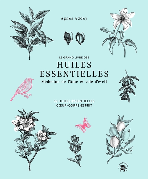 ebook cover of Le grand livre des huiles essentielles - médecine de l'âme et voie d'éveil, by Agnès Addey
