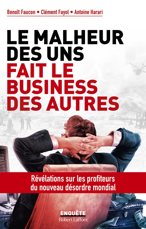 ebook cover of Le Malheur des uns fait le business des autres, by Benoît Faucon, Clément Fayol, Antoine Harari
