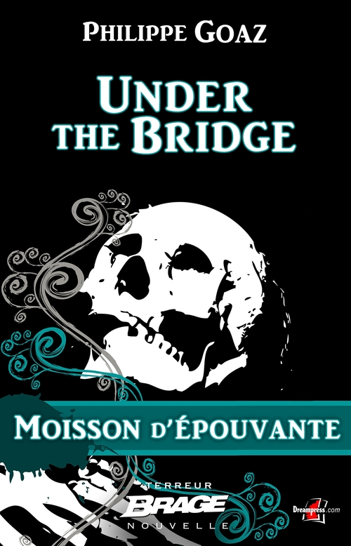 ebook cover of Moisson d'épouvante, T1 : Under the Bridge, by Philippe Goaz