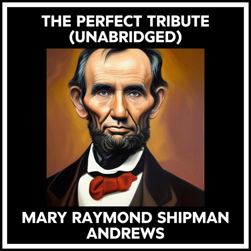 audiobook cover of The Perfect Tribute (Unabridged), by Mary Raymond Shipman Andrews