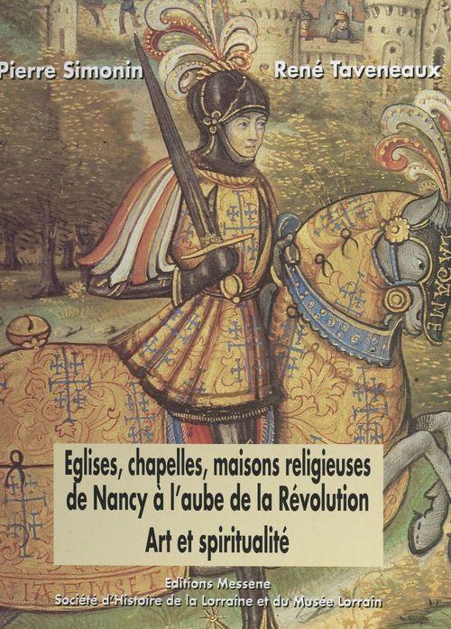 ebook cover of Églises, chapelles, maisons religieuses de Nancy à l'aube de la Révolution : art et spiritualité, by Pierre Simonin, Rene Taveneaux