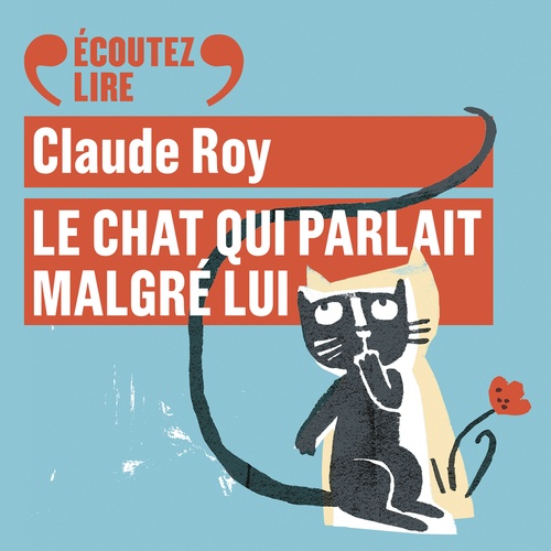 audiobook cover of Le chat qui parlait malgré lui, by Claude Roy