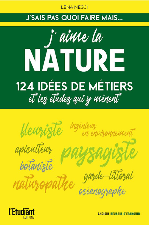 ebook cover of J'aime la nature - 124 idées de métiers et les études qui y mènent - Nouvelle édition, by Léna Nesci