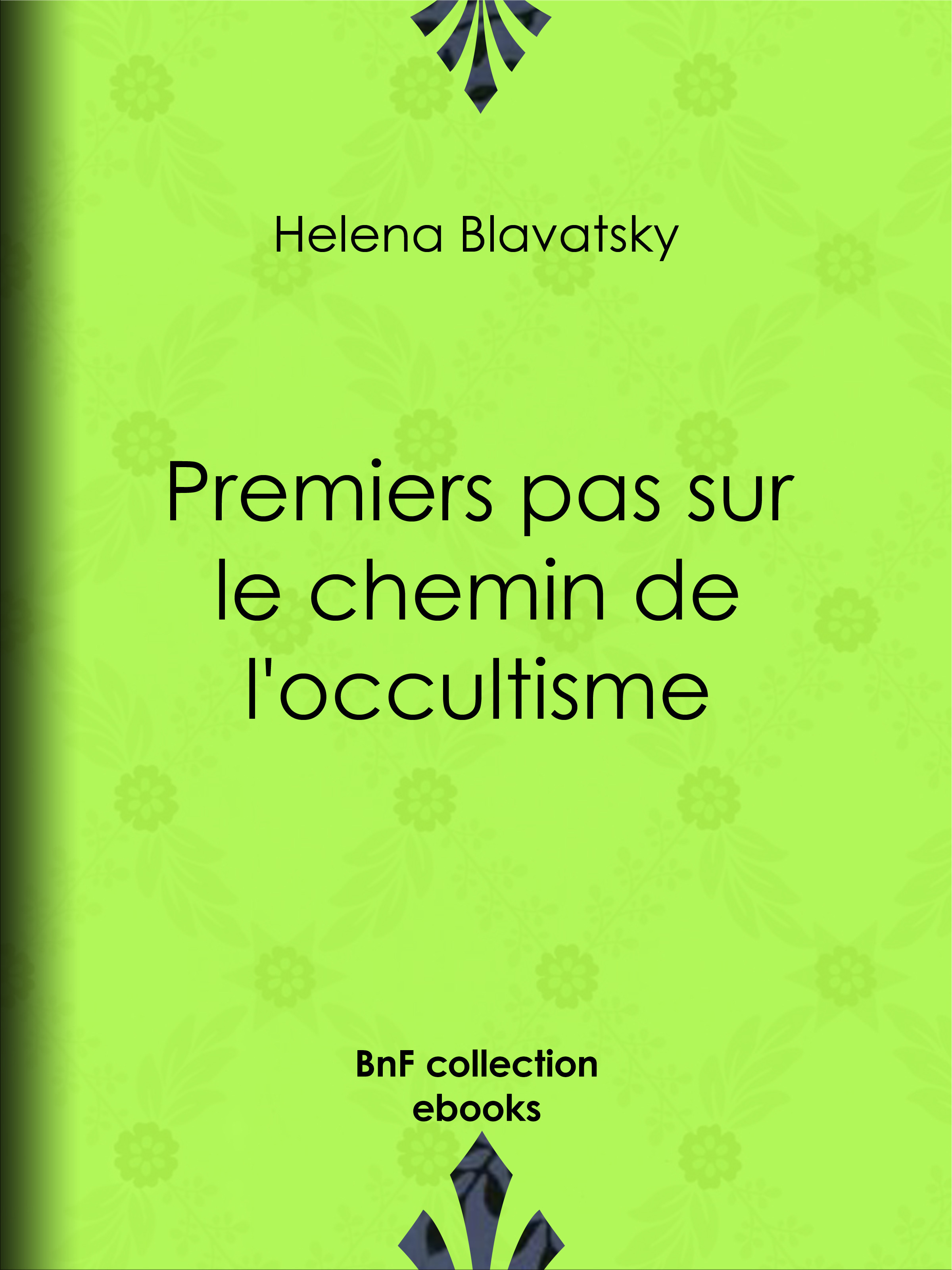 ebook cover of Premiers pas sur le chemin de l'occultisme, by Helena Blavatsky