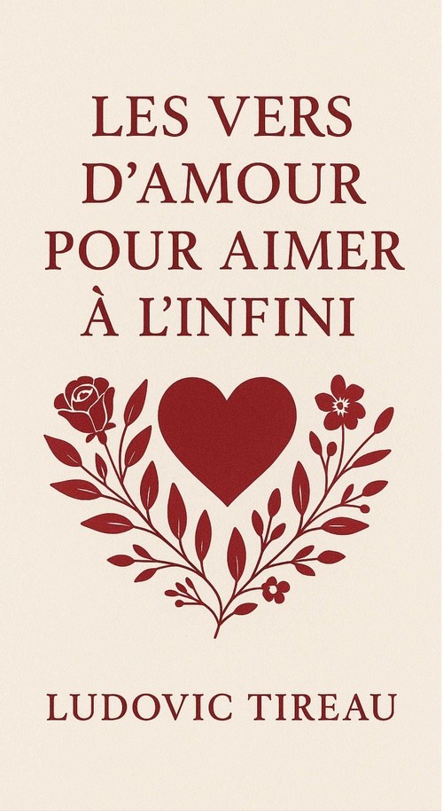 Couverture ebook de LES VERS D´AMOUR POUR AIMER À L´INFINI, de LUDOVIC TIREAU