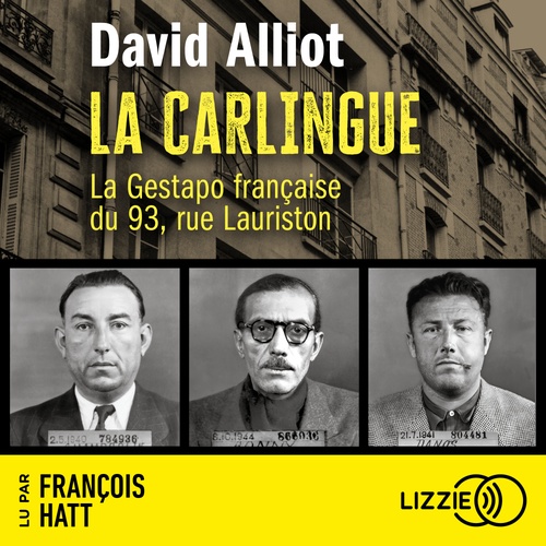 Couverture audiobook de La Carlingue : La Gestapo française du 93, rue Lauriston, de David Alliot