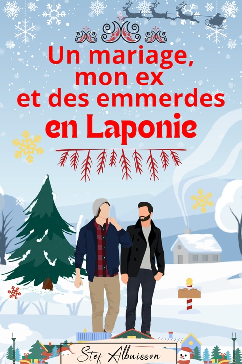 Couverture ebook de Un mariage, mon ex et des emmerdes en Laponie, de Stef Albuisson
