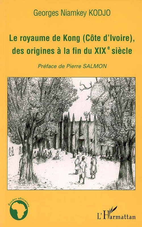 Couverture ebook de Le royaume de Kong (Côte d'ivoire), des origines à la fin du XIXè siècle, de Georges Niamkey Kodjo