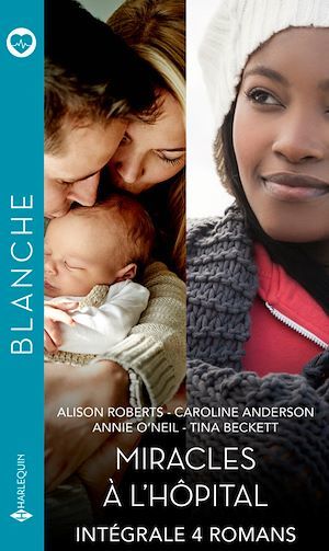 ebook cover of Miracles à l'hôpital - Intégrale 4 romans, by Alison Roberts, Annie O'Neil, Caroline Anderson, Tina Beckett