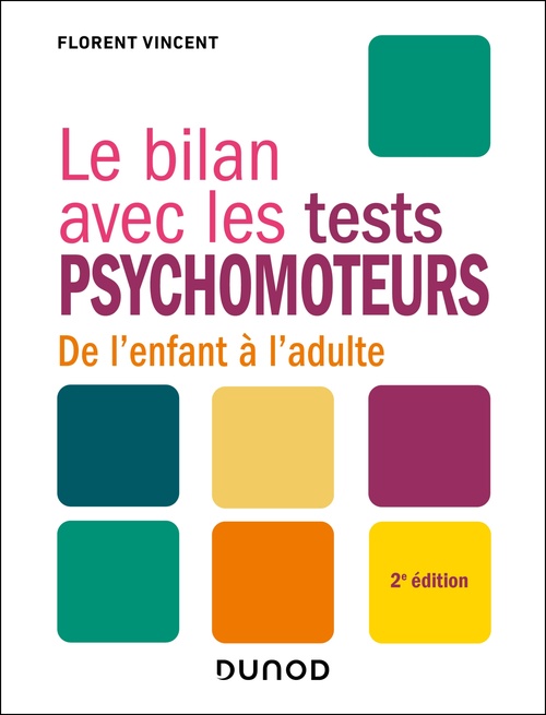 Couverture ebook de Le bilan avec les tests psychomoteurs - 2e éd., de Florent Vincent
