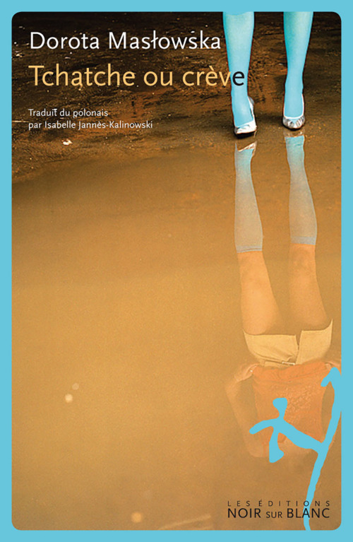 ebook cover of Tchatche ou crève, by Dorota Maslowska, Isabelle Jannes-Kalinowski