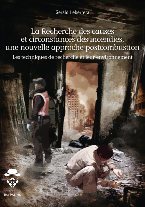 Couverture ebook de La Recherche des causes et circonstances des incendies, une nouvelle approche postcombustion, de Gerald Leberrera