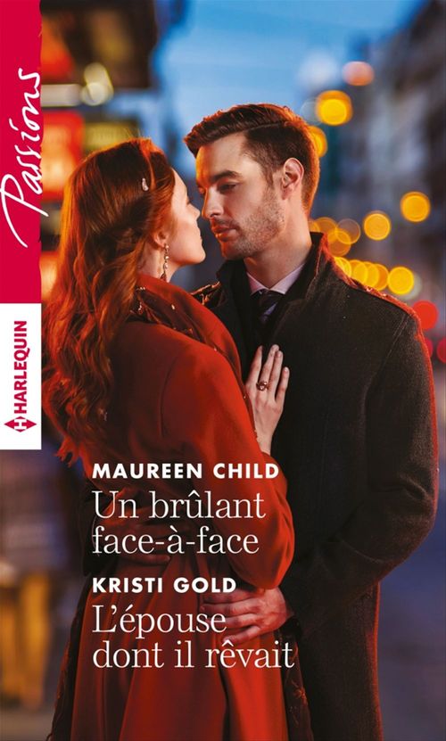 Couverture ebook de Un brulant face-à-face - L'épouse dont il rêvait, de Maureen Child, Kristi Gold