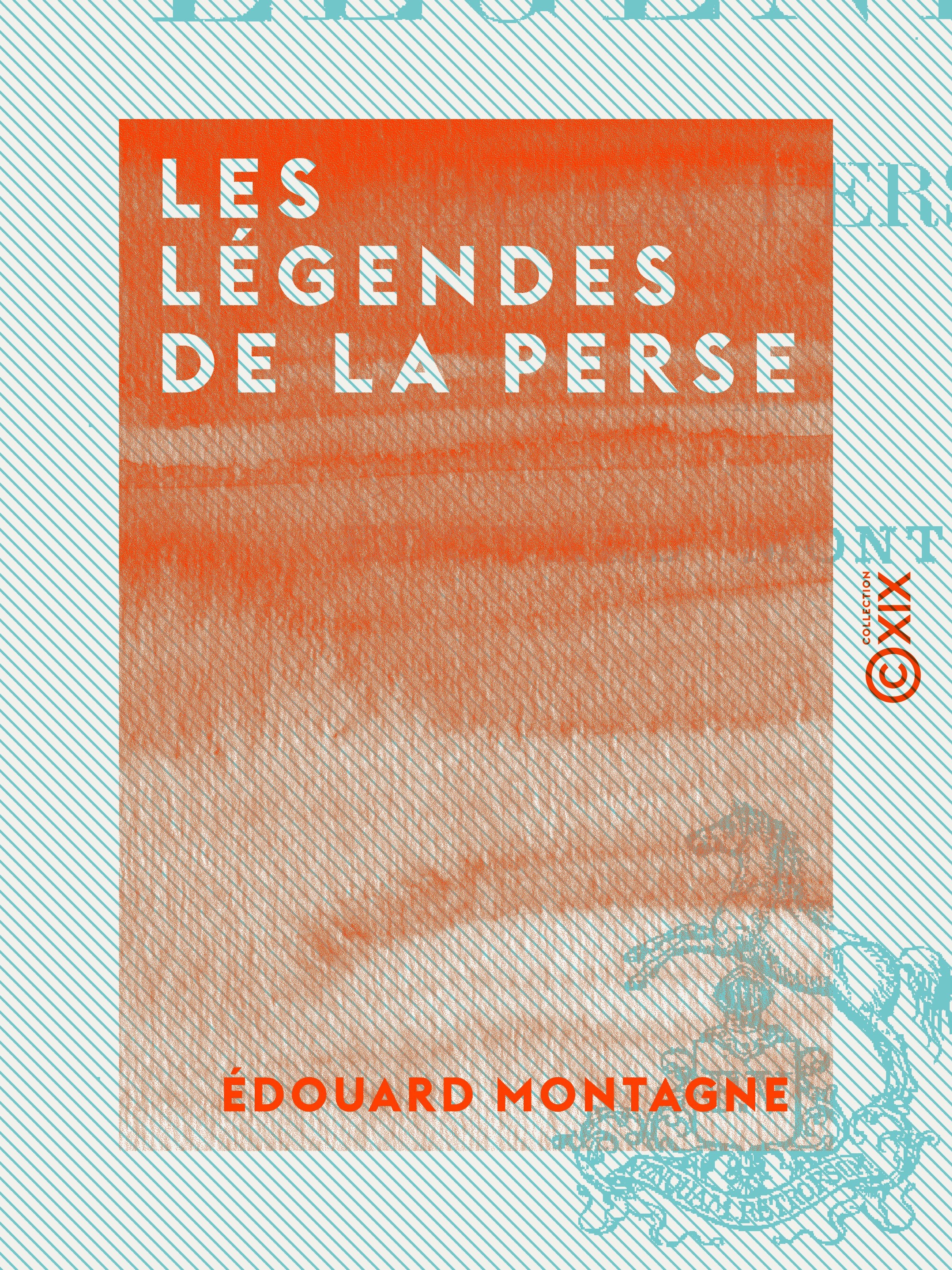 Couverture ebook de Les Légendes de la Perse, de Edouard Montagne