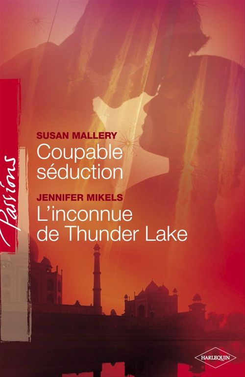 ebook cover of Coupable séduction - L'inconnue de Thunder Lake (Harlequin Passions), by Susan Mallery, Jennifer Mikels