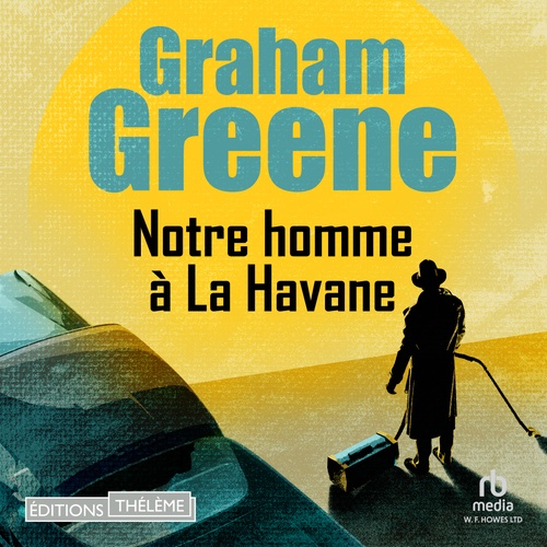 audiobook cover of Notre homme à La Havane, by Graham Greene